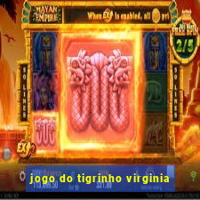 jogo do tigrinho virginia